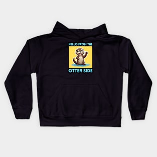 Hello From The Otter Side | Otter Pun Kids Hoodie